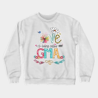 Love Being Called Gma Happy Mother's Day Crewneck Sweatshirt